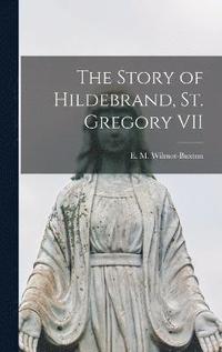 bokomslag Story of Hildebrand, St. Gregory VII