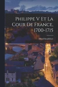 bokomslag Philippe V Et La Cour De France, 1700-1715