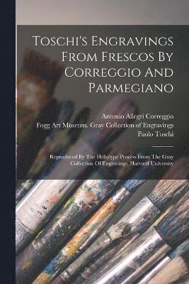 bokomslag Toschi's Engravings From Frescos By Correggio And Parmegiano