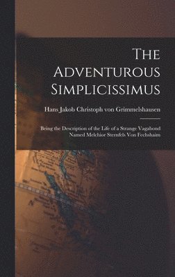 Hans Jakob Christoph Grimmelshausen - Adventurous Simplicissimus, Inbunden
