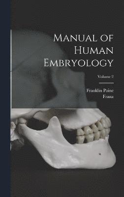 Manual of Human Embryology; Volume 2 1