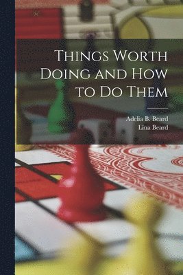 Things Worth Doing and How to Do Them 1