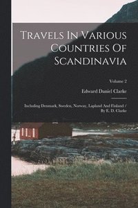 bokomslag Travels In Various Countries Of Scandinavia