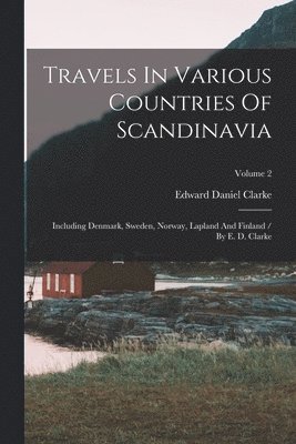 Travels In Various Countries Of Scandinavia 1