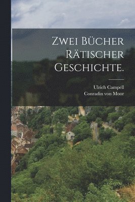 bokomslag Zwei Bücher rätischer Geschichte.
