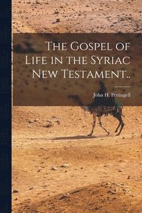 bokomslag The Gospel of Life in the Syriac New Testament..