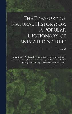 bokomslag Treasury of Natural History; or, A Popular Dictionary of Animated Nature