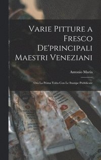 bokomslag Varie pitture a fresco de'principali maestri veneziani