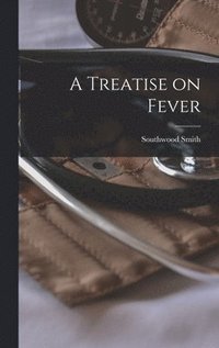 bokomslag A Treatise on Fever