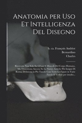 Anatomia per uso et intelligenza del disegno