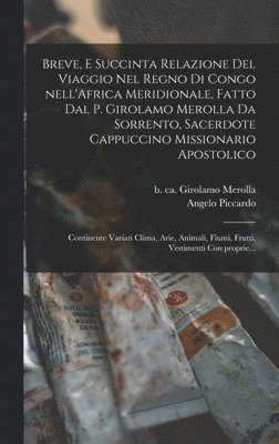 bokomslag Breve, e succinta relazione del viaggio nel regno di Congo nell'Africa meridionale, fatto dal P. Girolamo Merolla da Sorrento, sacerdote Cappuccino missionario apostolico