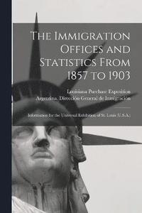 bokomslag Immigration Offices and Statistics From 1857 to 1903