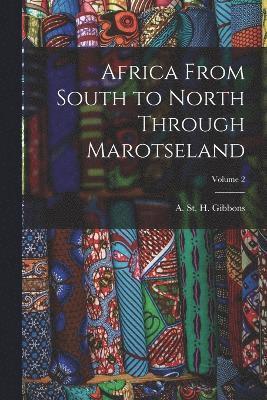 Africa From South to North Through Marotseland; Volume 2 1