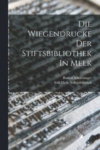bokomslag Die Wiegendrucke Der Stiftsbibliothek In Melk