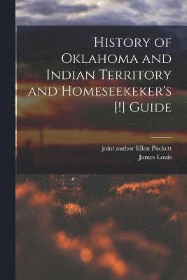 bokomslag History of Oklahoma and Indian Territory and Homeseekeker's [!] Guide