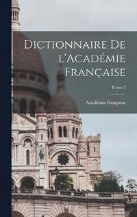 bokomslag Dictionnaire de l'Acadmie franaise; Tome 2