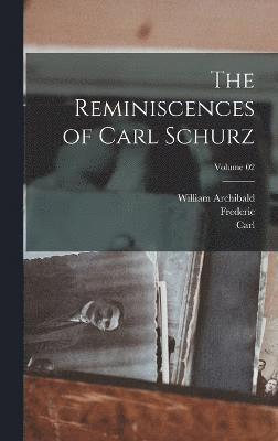 bokomslag The Reminiscences of Carl Schurz; Volume 02