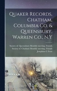 bokomslag Quaker Records, Chatham, Columbia Co. & Queensbury, Warren Co., N.Y
