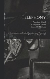 bokomslag Telephony; a Comprehensive and Detailed Exposition of the Theory and Practice of the Telephone Art