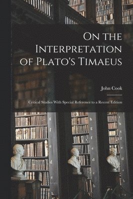 bokomslag On the Interpretation of Plato's Timaeus
