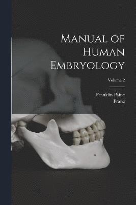 Manual of Human Embryology; Volume 2