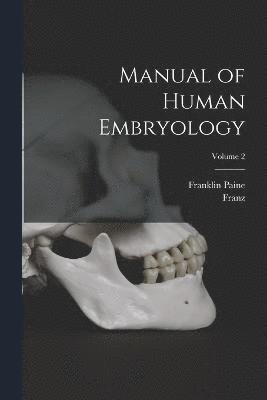 Manual of Human Embryology; Volume 2 1