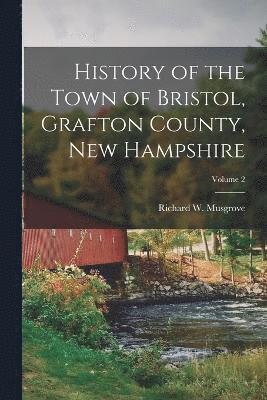 bokomslag History of the Town of Bristol, Grafton County, New Hampshire; Volume 2