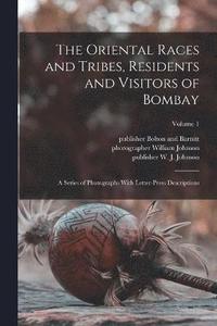 bokomslag The Oriental Races and Tribes, Residents and Visitors of Bombay