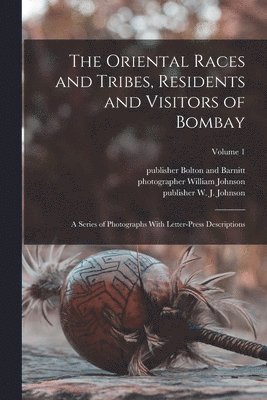 bokomslag Oriental Races and Tribes, Residents and Visitors of Bombay