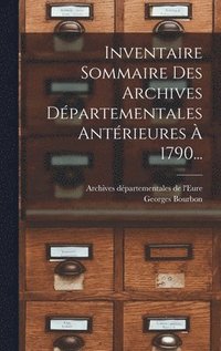 bokomslag Inventaire Sommaire Des Archives Dpartementales Antrieures  1790...