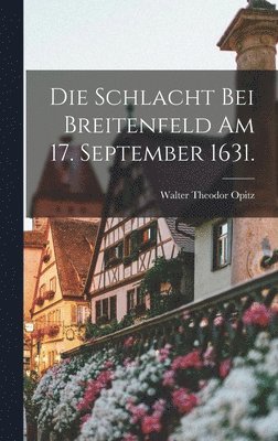 Walter Theodor Opitz - Schlacht bei Breitenfeld am 17. September 1631., Inbunden
