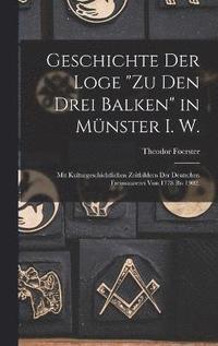 bokomslag Geschichte der Loge &quot;Zu den drei Balken&quot; in Mnster i. W.