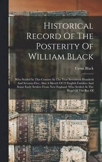 bokomslag Historical Record Of The Posterity Of William Black