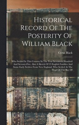 bokomslag Historical Record Of The Posterity Of William Black