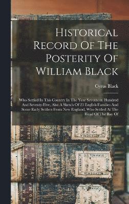 Historical Record Of The Posterity Of William Black 1