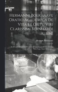 bokomslag Hermanni Boerhaave Oratio Academica De Vita Et Obitu Viri Clarissimi Bernhardi Albini
