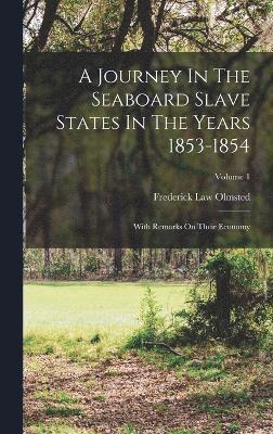 bokomslag A Journey In The Seaboard Slave States In The Years 1853-1854