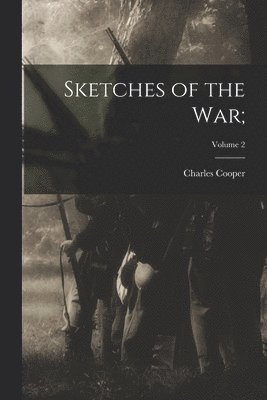 Sketches of the War;; Volume 2