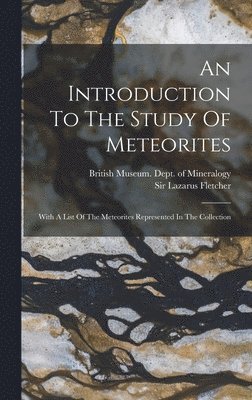 Introduction To The Study Of Meteorites