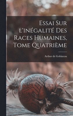 bokomslag Essai Sur l'ingalit Des Races Humaines, Tome Quatrime