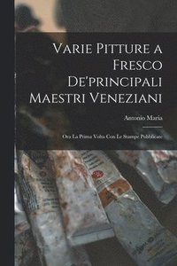 bokomslag Varie pitture a fresco de'principali maestri veneziani