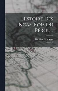 bokomslag Histoire Des Incas, Rois Du Prou...
