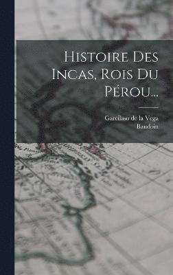 Histoire Des Incas, Rois Du Prou... 1