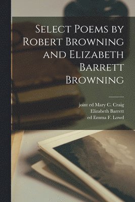 Select Poems by Robert Browning and Elizabeth Barrett Browning 1
