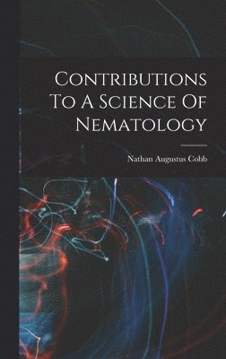 bokomslag Contributions To A Science Of Nematology