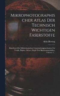 bokomslag Mikrophotographischer Atlas Der Technisch Wichtigen Faserstoffe