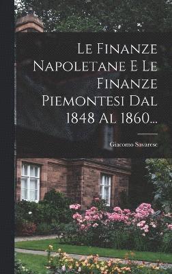 Giacomo Savarese - Finanze Napoletane E Le Finanze Piemontesi Dal 1848 Al 1860..., Inbunden