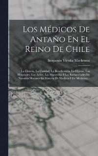 bokomslag Los Mdicos De Antao En El Reino De Chile