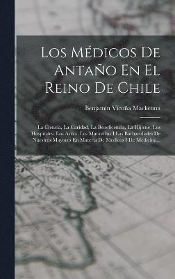 Los Mdicos De Antao En El Reino De Chile 1