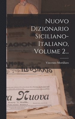 Vincenzo Mortillaro (Marchese Di VILL - Nuovo Dizionario Siciliano-italiano, Volume 2..., Inbunden